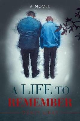 A Life to Remember - Denis Gray - cover