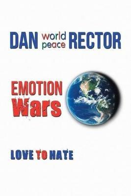 Emotion Wars: Love to Hate - Dan World Peace Rector - cover