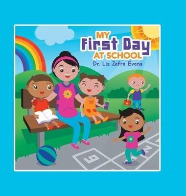 My First Day at School - Liz Zafra Evans - cover