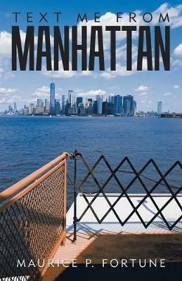 Text Me From Manhattan - Maurice P Fortune - cover