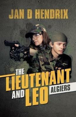 The Lieutenant and Leo: Algiers - Jan D Hendrix - cover