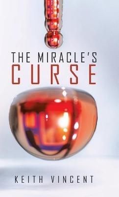 The Miracle's Curse - Keith Vincent - cover