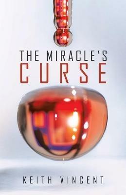 The Miracle's Curse - Keith Vincent - cover