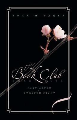 The Book Club Chronicles: Part Seven: Twelfth Night - Joan H Parks - cover
