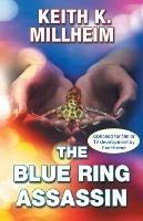 The Blue Ring Assassin - Keith K Millheim - cover
