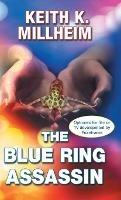 The Blue Ring Assassin - Keith K Millheim - cover