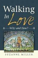 Walking in Love: Why and How? - Suzanne Miller - cover