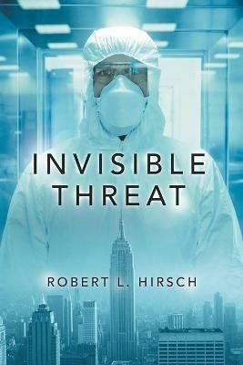 Invisible Threat - Robert L Hirsch - cover