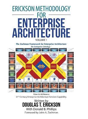 Erickson Methodology for Enterprise Architecture: How to Achieve a 21St Century Enterprise Architecture Services Capability. - Douglas T Erickson - cover