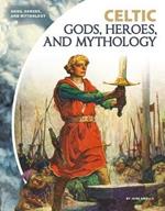 Celtic Gods, Heroes, and Mythology