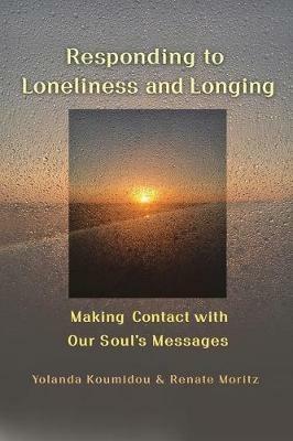 Responding to Loneliness and Longing - Yolanda Koumidou,Renate Moritz - cover