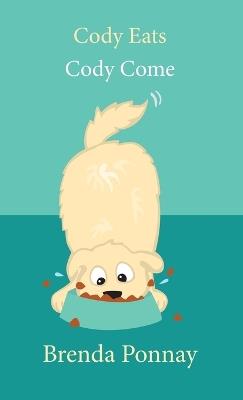 Cody Eats / Cody Come - Brenda Ponnay - cover