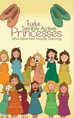 Twelve Terribly Active Princesses who were not Exactly Dancing - Michael Ann Dobbs - cover
