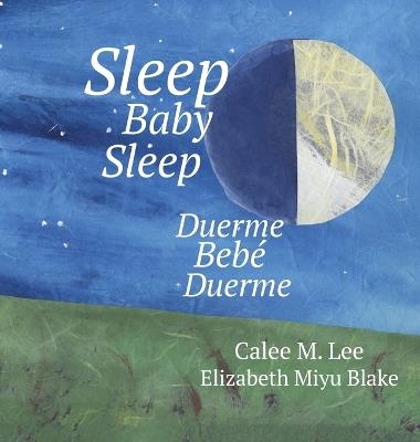 Sleep Baby Sleep / Duerme, bebé, duerme - Calee M Lee - cover