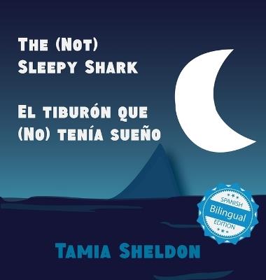 The (Not) Sleepy Shark / El tiburón que (No) tenía sueño - Tamia Sheldon - cover