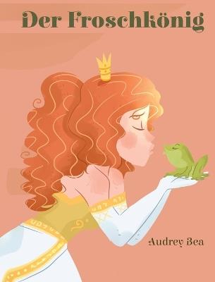 Der Froschkönig - Audrey Bea - cover