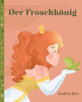 Der Froschkönig - Audrey Bea - cover