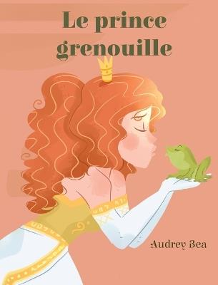 Le prince grenouille - Audrey Bea - cover