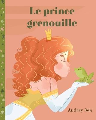Le prince grenouille - Audrey Bea - cover