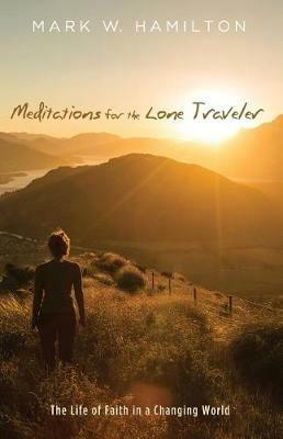 Meditations for the Lone Traveler - Mark W Hamilton - cover