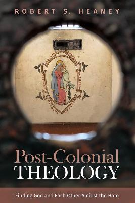 Post-Colonial Theology - Robert S Heaney - cover