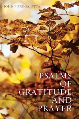 Psalms of Gratitude and Prayer - John J Brugaletta - cover