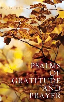 Psalms of Gratitude and Prayer - John J Brugaletta - cover