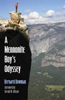 A Mennonite Boy's Odyssey - Bernard Bowman - cover