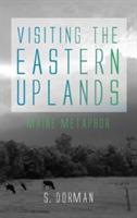 Visiting the Eastern Uplands: Maine Metaphor - S Dorman - cover