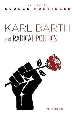 Karl Barth and Radical Politics, Second Edition - cover