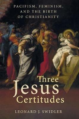 Three Jesus Certitudes - Leonard J Swidler - cover