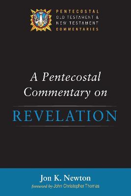 A Pentecostal Commentary on Revelation - Jon K Newton - cover