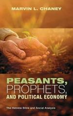Peasants, Prophets, and Political Economy: The Hebrew Bible and Social Analysis