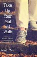 Take Up Your Mat and Walk - Mark Mah - cover