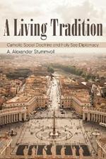 A Living Tradition: Catholic Social Doctrine and Holy See Diplomacy