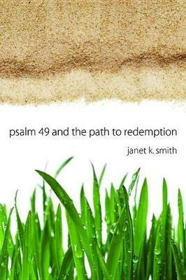 Psalm 49 and the Path to Redemption - Janet K Smith - cover