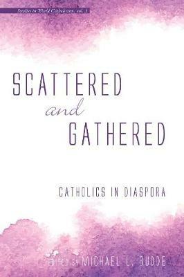Scattered and Gathered: Catholics in Diaspora - cover
