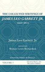 The Collected Writings of James Leo Garrett Jr., 1950-2015: Volume Seven