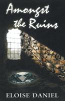 Amongst the Ruins - Eloise Daniel,Eloise Edmonds - cover