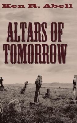 Altars of Tomorrow - Ken R Abell - cover