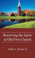 Receiving the Spirit at Old First Church - Arthur A Rouner - cover