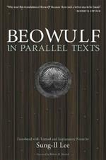 Beowulf in Parallel Texts: Translated with Textual and Explanatory Notes