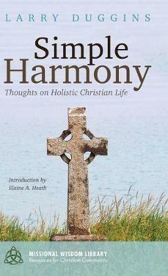 Simple Harmony: Thoughts on Holistic Christian Life - Larry Duggins - cover