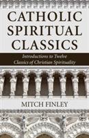 Catholic Spiritual Classics - Mitch Finley - cover