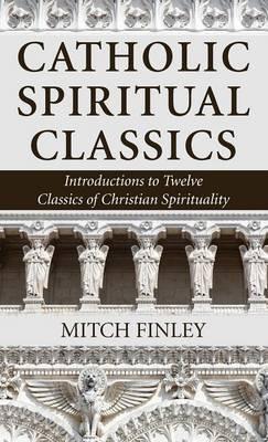Catholic Spiritual Classics - Mitch Finley - cover