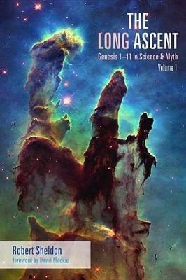 The Long Ascent, Volume 1: Genesis 1-11 in Science & Myth - Robert Sheldon - cover