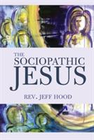 The Sociopathic Jesus - Jeff Hood - cover