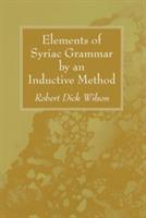 Elements of Syriac Grammar by an Inductive Method - Robert Dick Wilson - cover