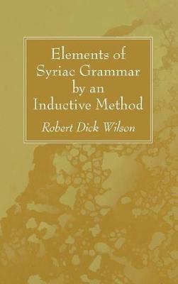Elements of Syriac Grammar by an Inductive Method - Robert Dick Wilson - cover
