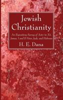 Jewish Christianity - H E Dana - cover